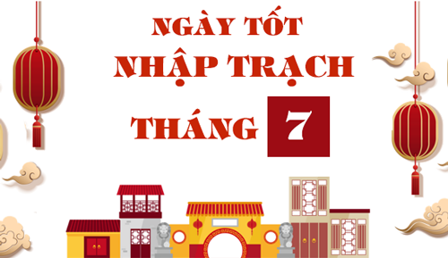 Danh sách ngày tốt nhập trạch, chuyển nhà tháng 7 năm 2026